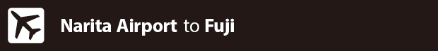 from Narita Airport to Fuji